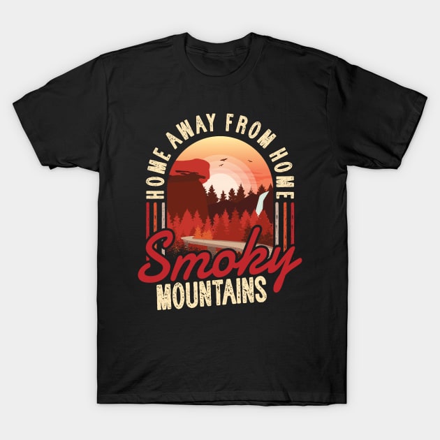 Smoky Mountains - Home Away From Home T-Shirt by thingsandthings